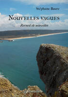 Couverture du livre « Nouvelles vagues ; recueil de nouvelles » de Stephane Baure aux éditions Atramenta