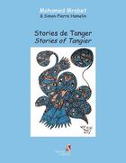 Couverture du livre « Stories de Tanger ; stories of Tanger » de Simon-Pierre Hamelin et Mohamed Mrabet aux éditions Editions Du Sirocco