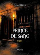 Couverture du livre « Prince de sang Tome 1 » de Ewan Lobe Jr. aux éditions Verone