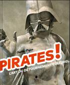 Couverture du livre « Pirates ! l'art du détournement culturel » de Sophie Pujas aux éditions Tana