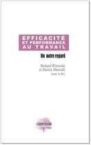 Couverture du livre « Efficacité et performance au travail, un autre regard » de Richard Wittorski et Patrick Obertelli aux éditions Champ Social