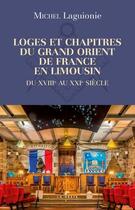 Couverture du livre « Loges et chapitres du Grand Orient de France en Limousin » de Michel Laguionie aux éditions Geste