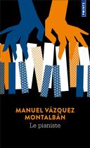 Couverture du livre « Le pianiste » de Manuel Vazquez Montalban aux éditions Points