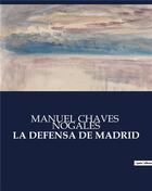 Couverture du livre « LA DEFENSA DE MADRID » de Nogales M C. aux éditions Culturea