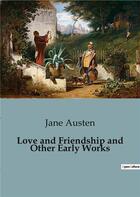 Couverture du livre « Love and Friendship and Other Early Works » de Jane Austen aux éditions Culturea