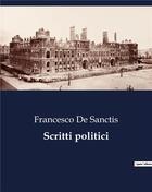 Couverture du livre « Scritti politici » de De Sanctis Francesco aux éditions Culturea