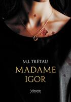 Couverture du livre « Madame Igor » de M.L Tretau aux éditions Verone