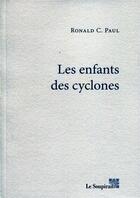 Couverture du livre « Les enfants des cyclones » de Ronald C. Paul aux éditions Le Soupirail