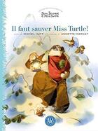 Couverture du livre « Il faut sauver miss Turtle ! » de Annette Marnat aux éditions Ah! Editions