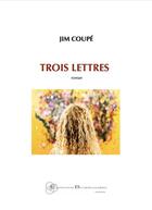 Couverture du livre « Trois lettres » de Jim Coupe aux éditions Borromees