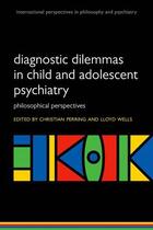 Couverture du livre « Diagnostic Dilemmas in Child and Adolescent Psychiatry: Philosophical » de Christian Perring aux éditions Oup Oxford