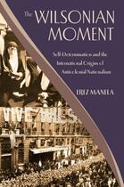 Couverture du livre « The wilsonian moment: self-determination and the international origins » de Manela Erez aux éditions Editions Racine