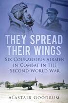 Couverture du livre « They Spread Their Wings » de Goodrum Alastair aux éditions History Press Digital