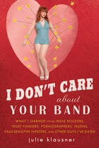 Couverture du livre « I Don't Care About Your Band » de Klausner Julie aux éditions Penguin Group Us
