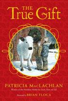 Couverture du livre « The True Gift » de Patricia Maclachlan aux éditions Atheneum Books For Young Readers
