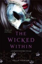 Couverture du livre « The Wicked Within » de Kelly Keaton aux éditions Simon Pulse