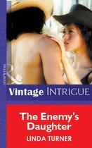 Couverture du livre « The Enemy's Daughter (Mills & Boon Vintage Intrigue) » de Linda Turner aux éditions Mills & Boon Series