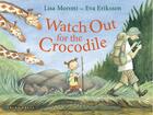Couverture du livre « Watch out for the Crocodile » de Lisa Moroni aux éditions Gecko Press