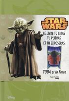 Couverture du livre « Le livre tu liras ; tu plieras et tu exposeras ; Yoda et la force » de  aux éditions Hachette Pratique