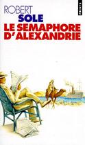 Couverture du livre « Le sémaphore d'Alexandrie » de Robert Sole aux éditions Points