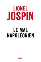 Couverture du livre « Le mal napoléonien » de Lionel Jospin aux éditions Seuil