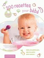 Couverture du livre « 200 recettes pour bébé » de Celine Scharot aux éditions Larousse