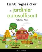 Couverture du livre « 50 règles d'or du jardinier autosuffisant » de Valentine Prinet aux éditions Larousse