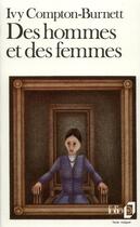 Couverture du livre « Des hommes et des femmes » de Ivy Compton-Burnett aux éditions Folio