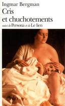 Couverture du livre « Cris et chuchotements ; persona ; le lien » de Ingmar Bergman aux éditions Folio