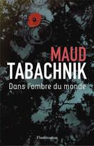 Couverture du livre « Dans l'ombre du monde » de Maud Tabachnik aux éditions Flammarion Jeunesse