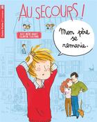 Couverture du livre « Au secours ! Tome 3 : mon père se remarie » de Alice Briere-Haquet et Eglantine Ceulemans aux éditions Pere Castor