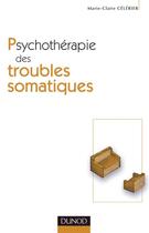 Couverture du livre « Psychothérapie des troubles somatiques (2e édition) » de Marie-Claire Celerier aux éditions Dunod