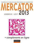 Couverture du livre « Mercator ; théories et nouvelles pratiques du marketing (édition 2013) » de Jacques Lendrevie et Julien Levy aux éditions Dunod