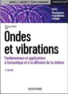 Couverture du livre « Ondes et vibrations : fondamentaux et applications à l'acoustique et à la diffusion de la chaleur (2e édition) » de Ronan Lefort aux éditions Dunod