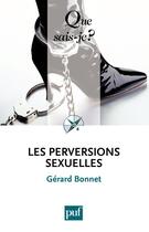 Couverture du livre « Les perversions sexuelles (5e édition) » de Gerard Bonnet aux éditions Que Sais-je ?