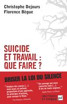 Couverture du livre « Suicide et travail : que faire ? » de Christophe Dejours et Florence Begue aux éditions Puf