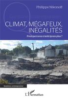 Couverture du livre « Climat, mégafeux, inégalités : pourquoi nous n'anticipons plus ? » de Philippe Nikonoff aux éditions L'harmattan
