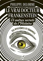 Couverture du livre « Le vrai docteur Frankenstein et autres secrets de l'Histoire » de Philippe Delorme aux éditions Cerf