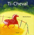 Couverture du livre « Ti-Cheval » de Martine Bourre aux éditions Ecole Des Loisirs