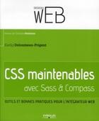 Couverture du livre « CSS maintenables avec SASS et Compass ; outils et bonnes pratiques pour l'intégrateur Web » de Kaelig Deloumeau-Prigent aux éditions Eyrolles