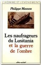 Couverture du livre « Les naufrageurs du Lustania et la guerre de l'ombre » de Philippe Masson aux éditions Albin Michel