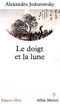 Couverture du livre « Le doigt et la lune » de Jodorowsky/Bess aux éditions Albin Michel