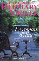 Couverture du livre « Le roman d'Alia » de Hermary-Vieille-C aux éditions Albin Michel