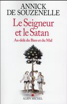 Couverture du livre « Le Seigneur et le Satan ; au-delà du Bien et du Mal » de Annick De Souzenelle aux éditions Albin Michel