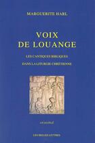 Couverture du livre « Voix de louange ; les cantiques bibliques dans la liturgie chrétienne » de Marguerite Harl aux éditions Belles Lettres