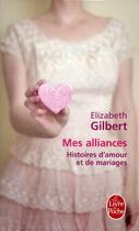 Couverture du livre « Mes alliances » de Elizabeth Gilbert aux éditions Le Livre De Poche