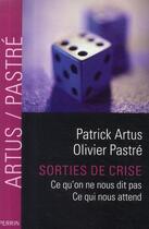 Couverture du livre « Sorties de crise ce qu'on ne nous dit pas, ce qui nous attend » de Artus/Pastre aux éditions Perrin