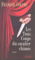 Couverture du livre « Les trois coups du cavalier chinois » de François Coupry aux éditions Rocher
