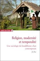 Couverture du livre « Religion, modernité et temporalité ; une sociologie du bouddhisme chan contemporain » de Ji Zhe aux éditions Cnrs