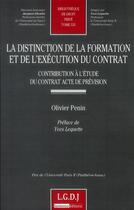 Couverture du livre « La distinction de la formation et de l'exécution du contrat ; contribution à l'étude du contrat acte de prévision » de Olivier Penin aux éditions Lgdj